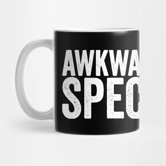 Awkward Is My Specialty Awkward Humor Funny Quote by ballhard